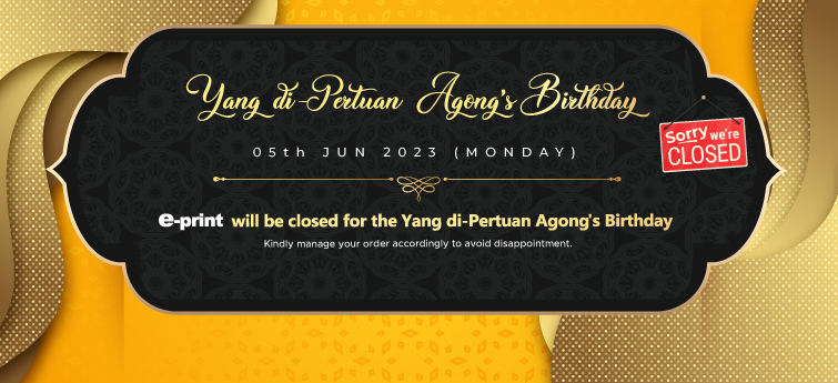 Yang Di-Pertuan Agong’s Birthday (e-print Closed)